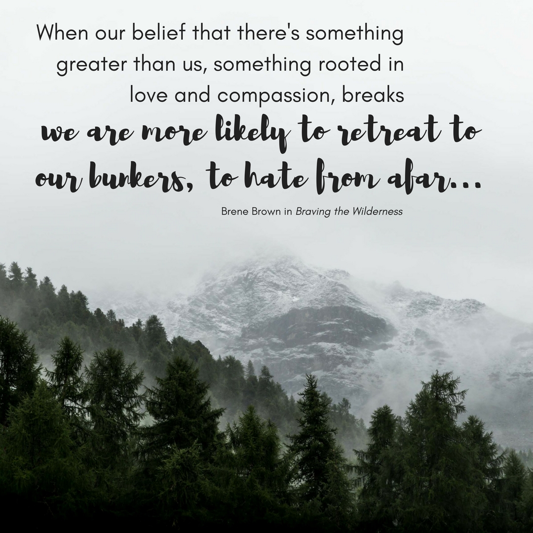 When our belief that there's something greater than us, something rooted in love and compassion, breaks