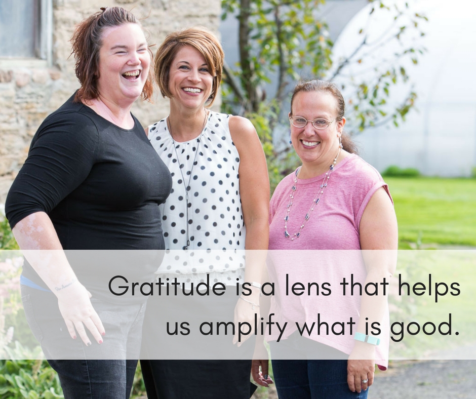 gratitude is a lens that helps us amplify good