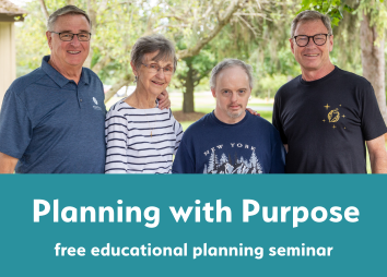 Four adults, including a man with Down syndrome, stand outdoors, smiling together. Below them, text reads: Planning with Purpose—join our free educational planning seminar.
